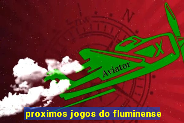 proximos jogos do fluminense